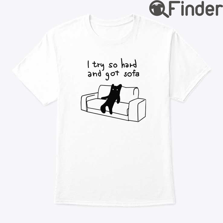I Tried So Hard And Got Sofa I Tried So Hard And Got Sofa