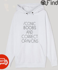 Iconic Boobs And Correct Opinion Hoodie Shirt