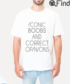 Iconic Boobs And Correct Opinion T Shirt