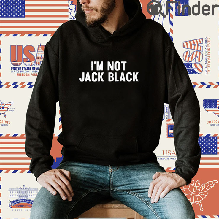 Im Not Jack Black T Shirt Im Not Jack Black T Shirt