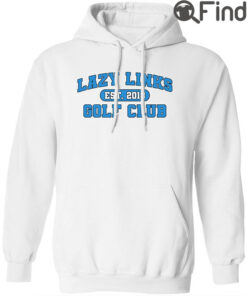 Lazy Links Golf Club Hoodie shirt
