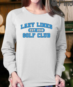 Lazy Links Golf Club T Shirt 1