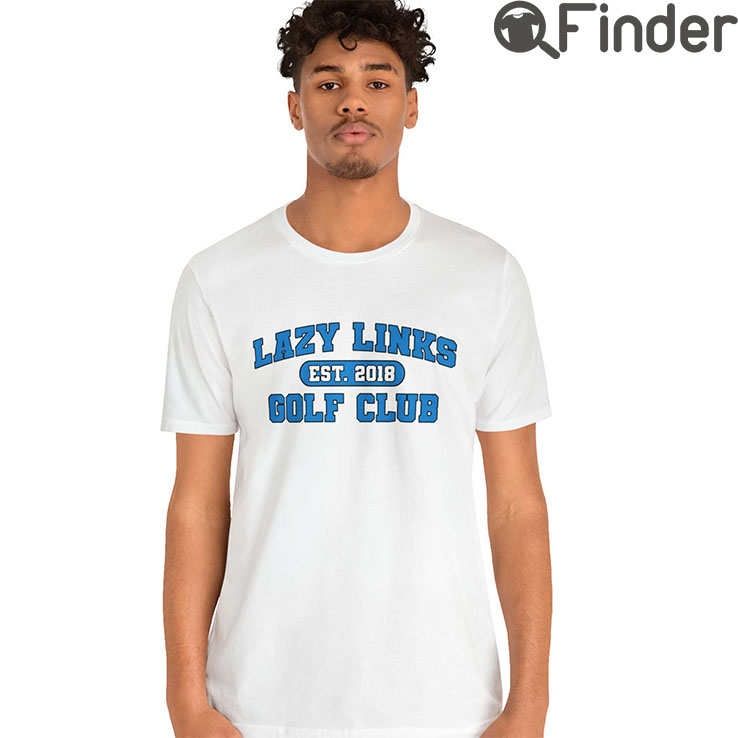 Lazy Links Golf Club T Shirt Lazy Links Golf Club T Shirt