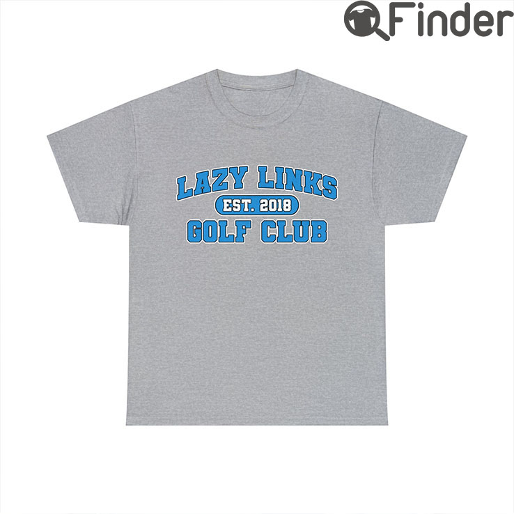 Lazy Links Golf Club Tee Shirt Lazy Links Golf Club Tee Shirt
