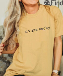 No Its Becky Shirt