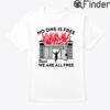 No One Is Free Until We Are All Free Shirt