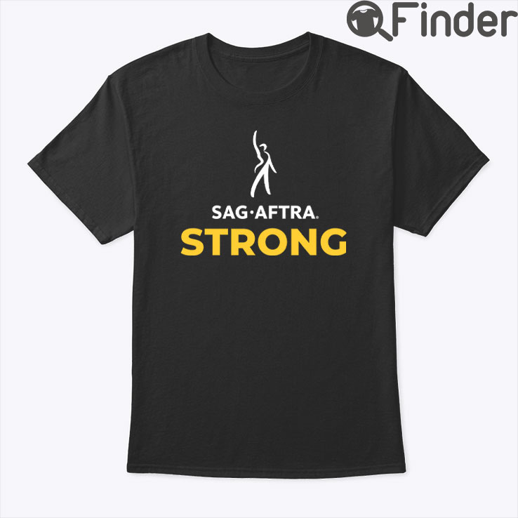 SAG AFTRA Strong T Shirt SAG AFTRA Strong T Shirt