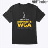 SAG AFTRA Support WGA Unisex Shirt Acting Together For A Better Future