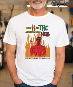 The H In Thc Stands For Hell Christian Moms Against Weed Shirt