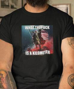 WTF Is A Kilometer Tees