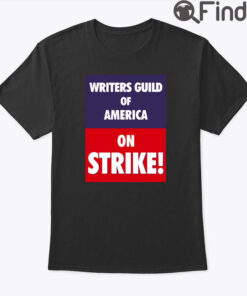Writers Guild Of America On Strike Shirt