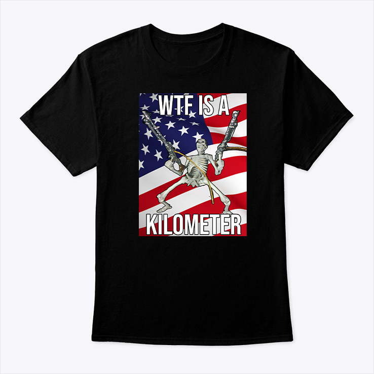 Wtf Is A Kilometer Shirt Wtf Is A Kilometer Shirt