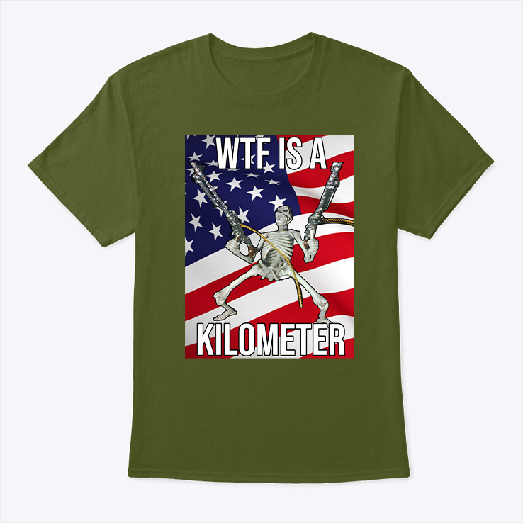 Wtf Is A Kilometer Shirts Wtf Is A Kilometer Shirts