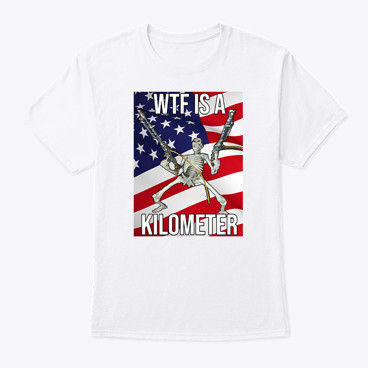 Wtf Is A Kilometer Tee Shirts Wtf Is A Kilometer Tee Shirts