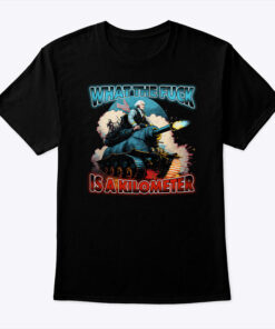 Wtf Is A Kilometer Unisex Shirt