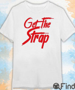 Get The Strap Shirt