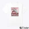 Punch Racists A Public Service Message From Gund Arm Inc Shirt
