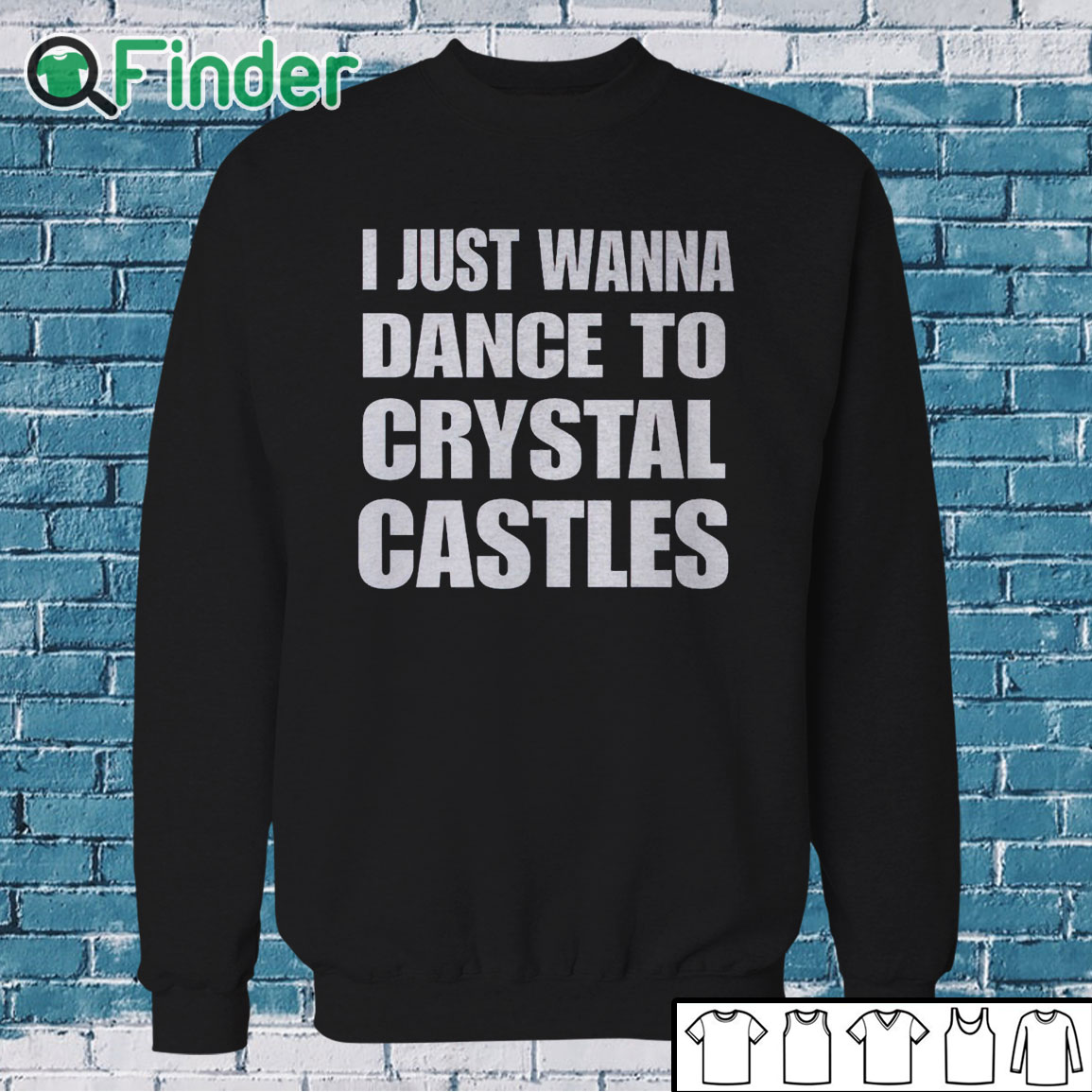 Sweatshirt I Just Wanna Dance To Crystal Castles Shirt Sweatshirt I Just Wanna Dance To Crystal Castles Shirt