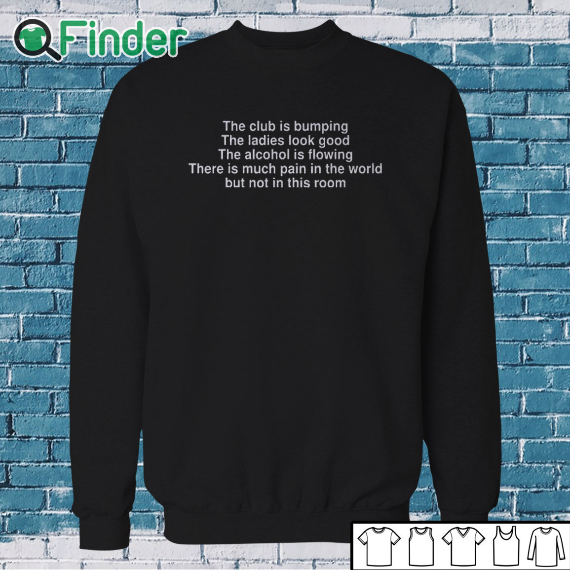 Sweatshirt The Club Is Bumping Shirt The Ladies Look Good Sweatshirt The Club Is Bumping Shirt The Ladies Look Good
