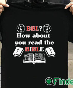 T shirt black Bbl How About You Read The Bible T Shirt