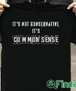 T shirt black It's Not Conservative It's Common Sense Shirt