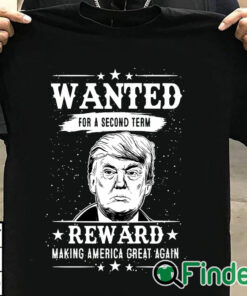 T shirt black Trump Wanted For Second Term 2024 Shirt Reward Make America Great Again