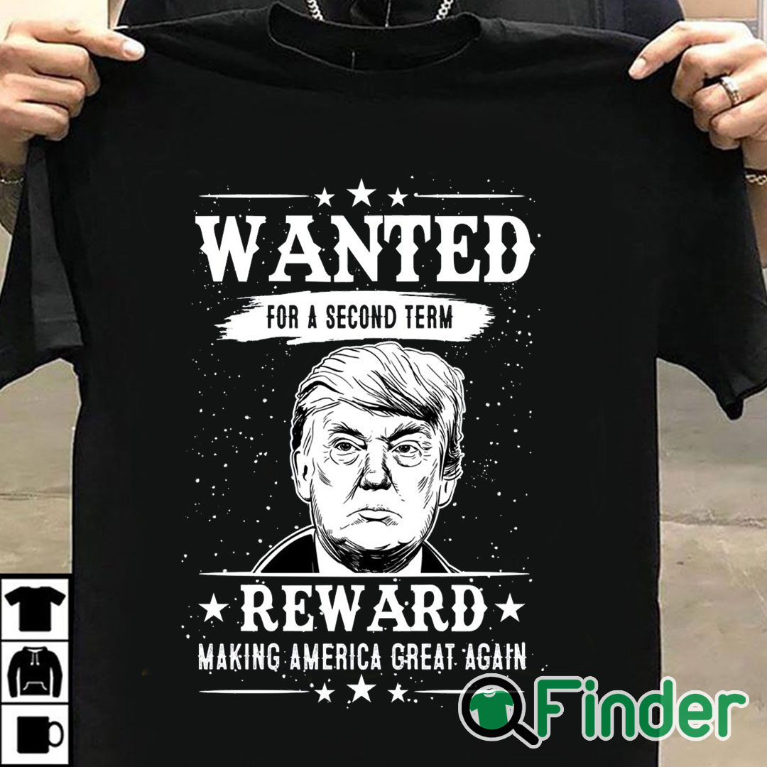 T shirt black Trump Wanted For Second Term 2024 Shirt Reward Make America Great Again T shirt black Trump Wanted For Second Term 2024 Shirt Reward Make America Great Again