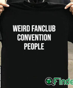 T shirt black Weird Fanclub Convention People Shirt