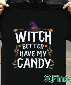 T shirt black Witch Better Have My Candy Halloween T Shirt