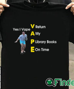 T shirt black Yes I Vape Return My Library Books On Time Shirt