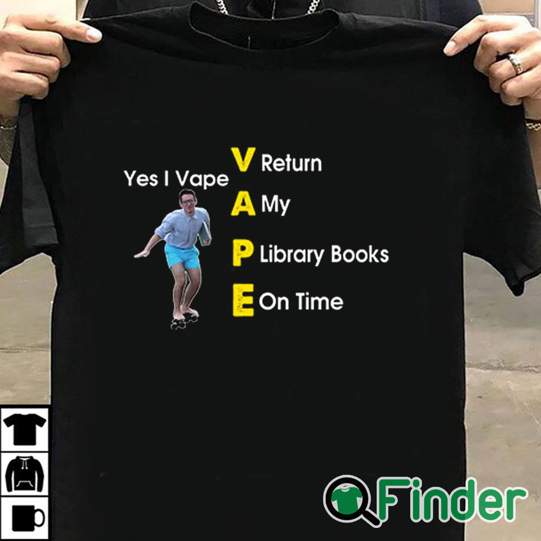 T shirt black Yes I Vape Return My Library Books On Time Shirt T shirt black Yes I Vape Return My Library Books On Time Shirt