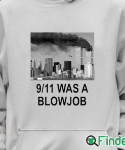 Unisex Hoodie 9 11 Was A Blowjob Shirt