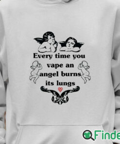 Unisex Hoodie Every Time You Vape An Angel Burns Its Lungs Shirt