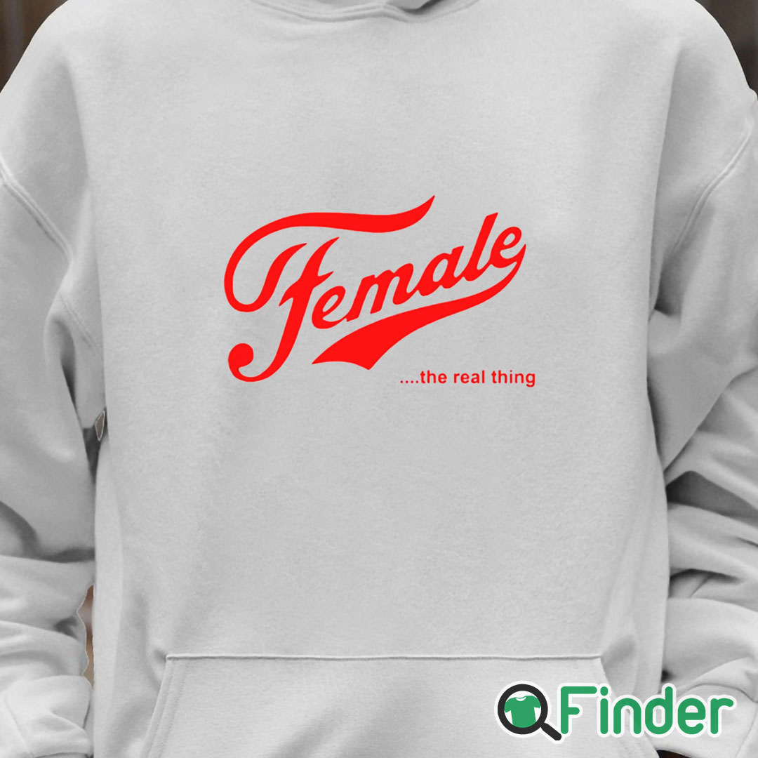 Unisex Hoodie Female The Real Thing T Shirt Unisex Hoodie Female The Real Thing T Shirt