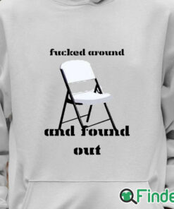 Unisex Hoodie Fucked Around And Found Out Chair Montgomery Alabama Shirt