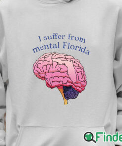 Unisex Hoodie I Suffer From Mental Florida Shirt