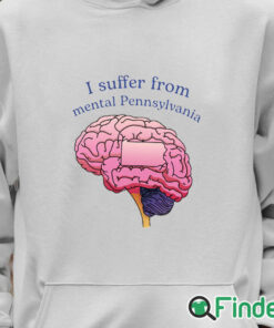 Unisex Hoodie I Suffer From Mental Pennsylvania Shirt