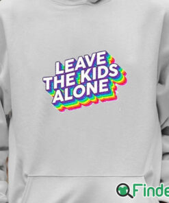 Unisex Hoodie Leave The Kids Alone Rainbow Shirt