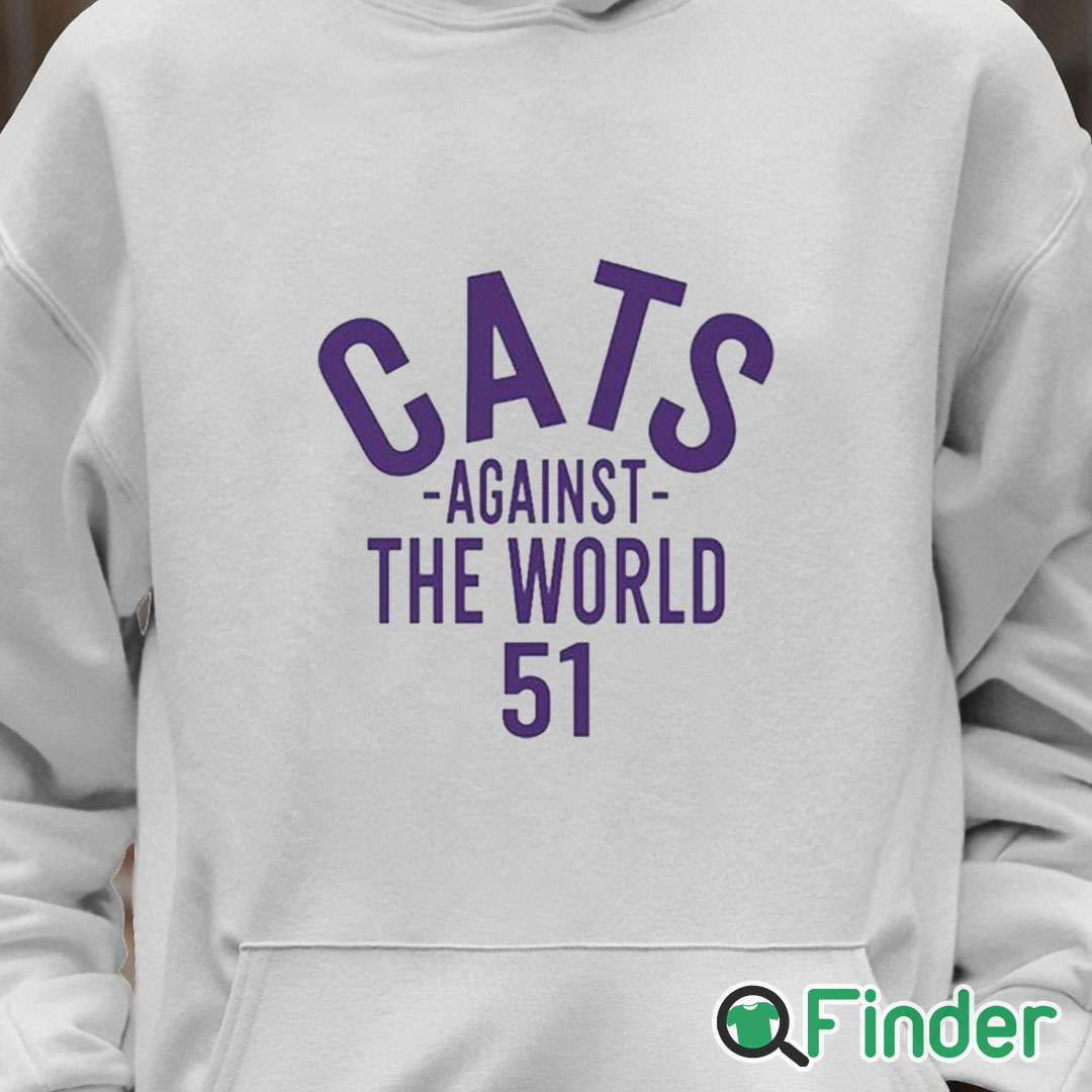 Unisex Hoodie Northwestern Cats Against The World 51 Shirt Unisex Hoodie Northwestern Cats Against The World 51 Shirt