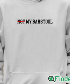 Unisex Hoodie Not My Barstool Shirt