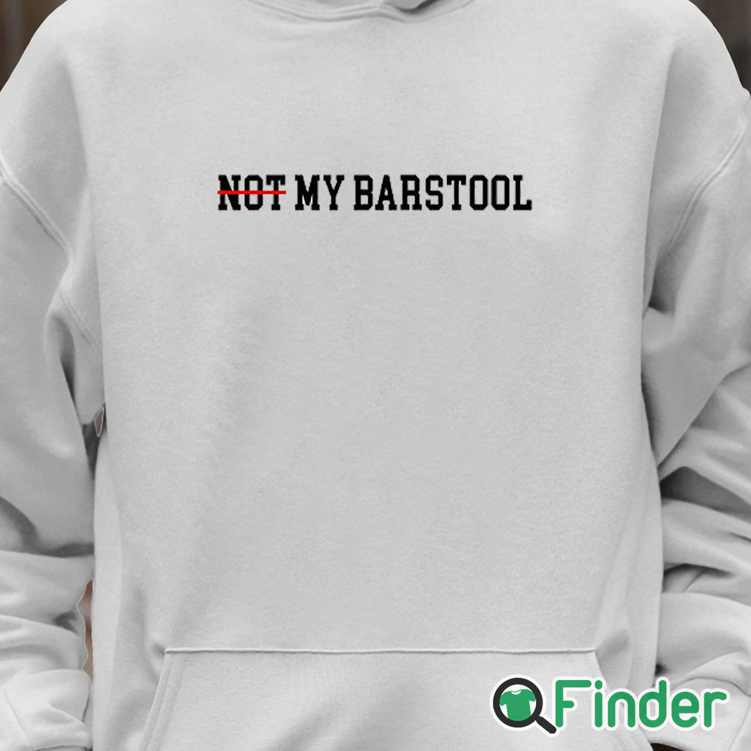 Unisex Hoodie Not My Barstool Shirt Unisex Hoodie Not My Barstool Shirt