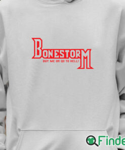Unisex Hoodie Retro Bone Storm Shirt Buy Me Or Go To Hell T Shirt