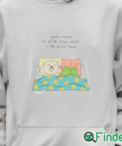 Unisex Hoodie Sweet Dreams To All The Sleep Babes In The World Today Shirt