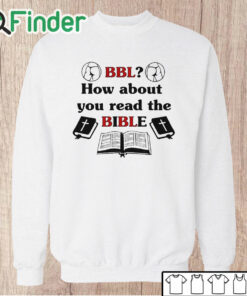 Unisex Sweatshirt Bbl How About You Read The Bible Shirt
