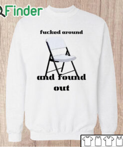 Unisex Sweatshirt Fucked Around And Found Out Chair Montgomery Alabama Shirt