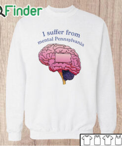 Unisex Sweatshirt I Suffer From Mental Pennsylvania Shirt