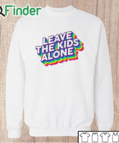 Unisex Sweatshirt Leave The Kids Alone Rainbow Shirt