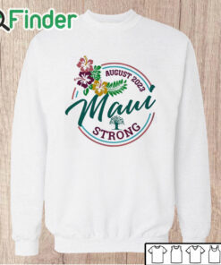 Unisex Sweatshirt Maui Strong Shirt Fundraiser Lahaina Strong Shirt Sweatshirt Hoodie Pray For Maui Shirt