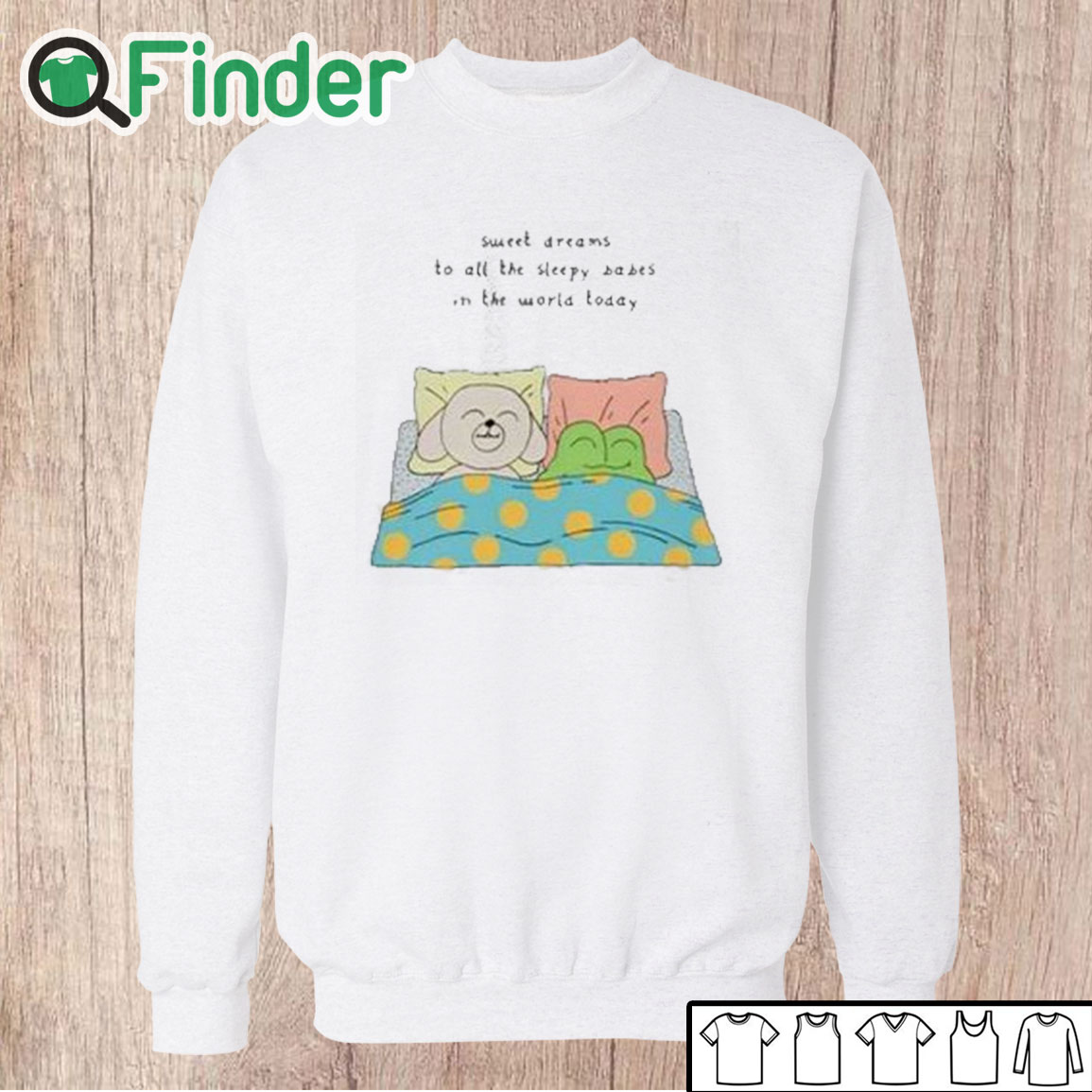 Unisex Sweatshirt Sweet Dreams To All The Sleep Babes In The World Today Shirt Unisex Sweatshirt Sweet Dreams To All The Sleep Babes In The World Today Shirt
