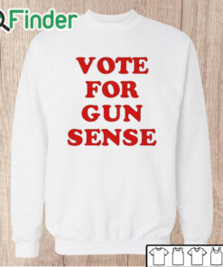 Unisex Sweatshirt Vote For Gun Sense Shirt
